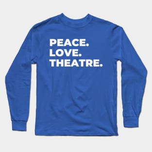 Peace Love Theatre Long Sleeve T-Shirt